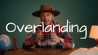What Is Overlanding? | It's NOT Just Camping