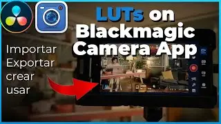 How to Use, Create, Record LUTs in Blackmagic Camera App : Complete Tutorial