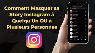Comment Masquer SA Story Instagram à Quelqu’Un OU à Plusieurs Personnes 2023 - Instagram