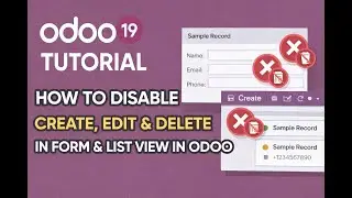 Odoo 19 Tutorial | How to Disable Create, Edit & Delete in Form and List View || Part 54