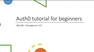 auth0 tutorial   part 24 How to work with management API