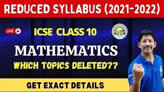 CLASS 10 ICSE  | REDUCED SYLLABUS | MATHEMATICS | 2021 - 2022