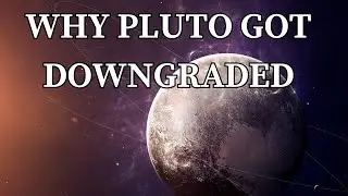 Why PLUTO got Downgraded - The Story Behind being Downgrade to a Dwarf Planet