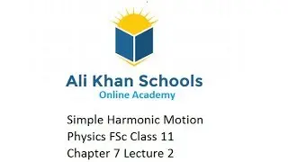 Simple Harmonic Motion | Physics FSc Class 11 Chapter 7 Lecture 2