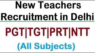 NEW TEACHERS RECRUITMENT IN DELHI, PGT, TGT, PRT | ALL SUBJECTS & NTT TEACHERS VACACNY NOTIFICATION