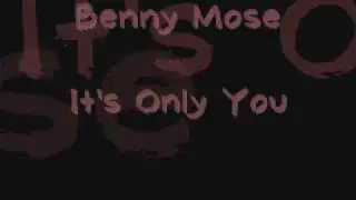 Benny Mose - It's Only You