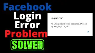 HOW TO FIX Facebook Login Error Problem Solved | An unexpected error occurred facebook