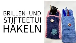 Brillen- und Stifteetui häkeln... Ein Sommerprojekt in weniger als 2 Stunden gehäkelt