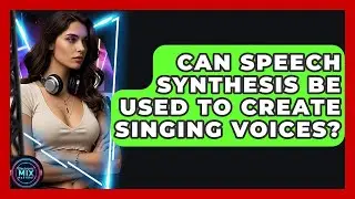 Can Speech Synthesis Be Used To Create Singing Voices? - Electronic Mix Masters