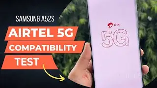 Airtel 5G compatibility test Samsung A52s 5G