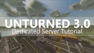 How to Create an Unturned 3.0 Dedicated Server - LATEST VERSION