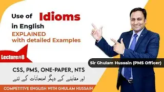 Lecture 8: Idioms | English for CSS, PMS, One-Paper, NTS | Ghulam Hussain PMS