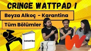 Cringe Wattpad 1. Sezon | Beyza Alkoç  - Karantina | Tüm Bölümler