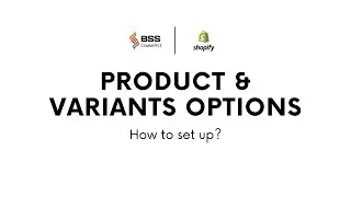Shopify Product & Variants Options  - Basic Guide