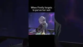 Firefly forgot to put on her suit 