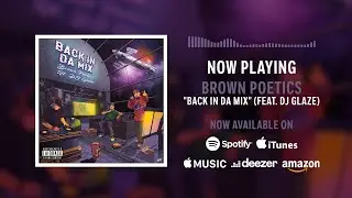 Brown Poetics Ft. DJ Glaze - Back In Da Mix