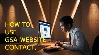 How To Use Gsa Website Contact | Step-by-Step Guide 2024