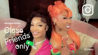 Megan Thee Stallion and GloRilla | Close Friends Only with Instagram