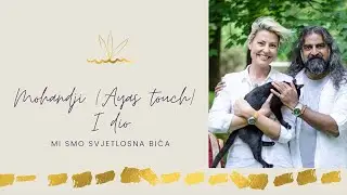 Mohanji: Mi smo svjetlosna bića (Aya's Touch)
