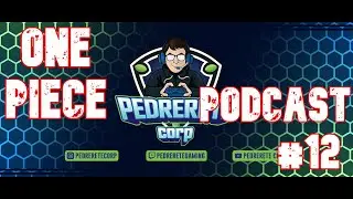 Hablemos de One Piece: Podcast #12 - FINAL