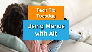 Using Menus with Alt - Tech Tip Tuesday
