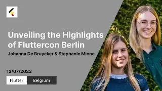 Unveiling the highlights of Fluttercon Berlin | Johanna De Bruycker & Stephanie Minne | FB Meetup#13