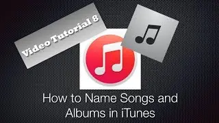 How to Name Songs and Albums in iTunes