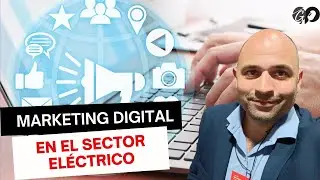Marketing Digital en el Sector Eléctrico: Claves y Estrategias con Mario Pistone