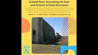Ground Floor: Excavating the Past and Present: A Panel Discussion