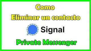 Como eliminar un contacto en Signal Private Messenger ,borrar contacto