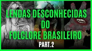 TOP 3 LENDAS DO FOLCLORE BRASILEIRO QUE TALVEZ VOCÊ NÃO CONHEÇA PART.2