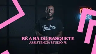 BÊ A BÁ DO BASQUETE - ASSISTÊNCIA | STUDIO 78