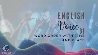Word Order with Time and Place | Intermediate Grammar | B1 Level