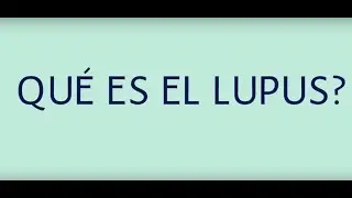 ¿Qué es el Lupus?