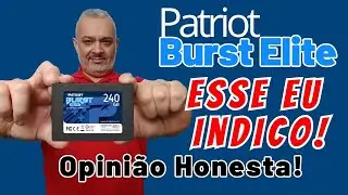 SSD Patriot Burst Elite de 240GB - Esse eu indico!!!