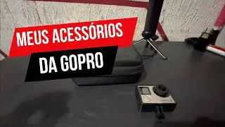 ACESSÓRIOS QUE USO NA GOPRO HERO 4