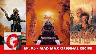 Ep 95 - Mad Max Original Recipe | The Grindhouse Institute Podcast