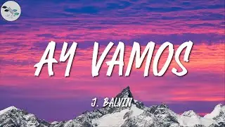 J  Balvin ╸Ay Vamos | Letra/Lyrics