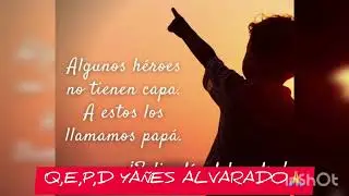 Q,E,P,D YAÑEZ ALVARADO(DE PARTE DEL NACHITO)2024