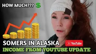 Somers In Alaska Income from Youtube Update 2025