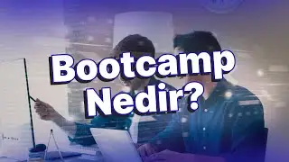 Bootcamp Nedir? | Bootcamp’te yazılım öğrenilir mi? | Neden Bootcamp’lere katılmalıyım?