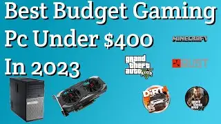Best Budget Gaming Pc Under $400 In 2023 (WITH BENCHMARKS)