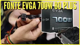 UNBOXING FONTE 700w EVGA 80 PLUS