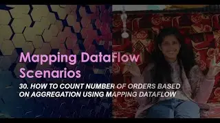 30. How to count number of orders based on aggregation using mapping dataflow