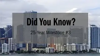 Did You Know? 25 Year Milestone #3