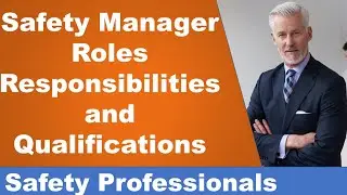 Roles, Responsibilities and Qualifications of a Health and Safety Manager - Safety Training