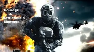 Courage: A Battlefield 4 montage