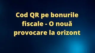 Cod QR pe bonurile fiscale - O nouă provocare