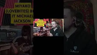 MIYAKO (LOVEBITES ) MJ BEAT IT REACTION