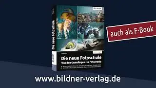 Die neue Fotoschule – Von den Grundlagen zur Fotopraxis